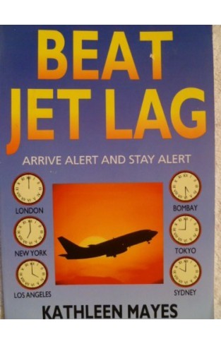 Beat Jet Lag! - Arrive Alert and Stay Alert